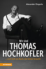 Kartonierter Einband Wir sind Thomas Hochkofler von Thomas Hochkofler, Alexander Zingerle