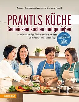 E-Book (pdf) Prantls Küche: Gemeinsam kochen und genießen von Ariane Prantl, Katharina Prantl, Irene Prantl
