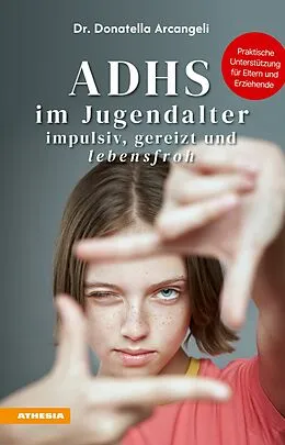 E-Book (epub) ADHS im Jugendalter - impulsiv, gereizt und lebensfroh von Donatella Arcangeli