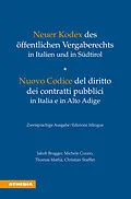 E-Book (epub) Neuer Kodex des öffentlichen Vergaberechts in Italien und in Südtirol - Nuovo Codice del diritto dei contratti pubblici in Italia e in Alto Adige von Jakob Brugger, Michele Cozzio, Thomas Mathà