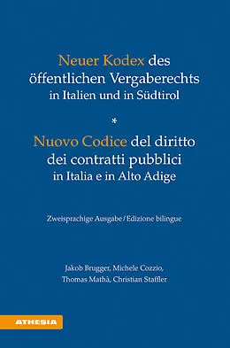 E-Book (epub) Neuer Kodex des öffentlichen Vergaberechts in Italien und in Südtirol - Nuovo Codice del diritto dei contratti pubblici in Italia e in Alto Adige von Jakob Brugger, Michele Cozzio, Thomas Mathà