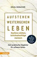 E-Book (epub) Aufstehen, weitergehen, leben: Resilienz stärken, Schicksalsschläge meistern von Helga Seebacher
