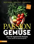 E-Book (pdf) Passion Gemüse von Heinrich Gasteiger, Gerhard Wieser, Helmut Bachmann