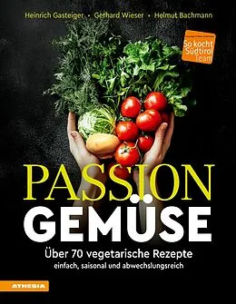 E-Book (pdf) Passion Gemüse von Heinrich Gasteiger, Gerhard Wieser, Helmut Bachmann