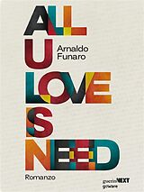 E-Book (epub) All U Love Is Need von Arnaldo Funaro
