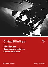 Broschiert Horizons documentaires : cinéma, installations von Christa Blumlinger