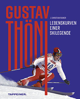 Kartonierter Einband Gustav Thöni - Lebenskurven einer Skilegende von J. Christian Rainer