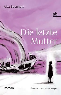 E-Book (epub) Die letzte Mutter von Alex Boschetti