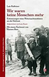 Broschiert Wir waren keine Menschen mehr von Luis Raffeiner