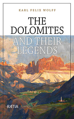 Fester Einband The Dolomites and their Legends von Karl Felix Wolff