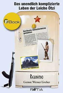 E-Book (epub) Das unendlich komplizierte Leben der Leiche Ötzi von Gernot Werner Gruber