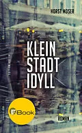 E-Book (epub) Kleinstadtidyll von Horst Moser