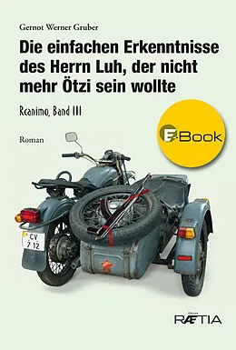 E-Book (epub) Die einfachen Erkenntnisse des Herrn Luh, der nicht mehr Ötzi sein wollte von Gernot Werner Gruber