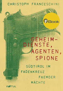 E-Book (epub) Geheimdienste, Agenten, Spione von Christoph Franceschini