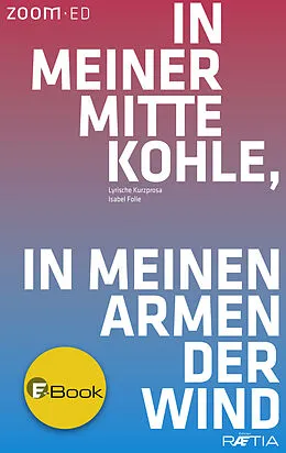 E-Book (epub) In meiner Mitte Kohle, in meinen Armen der Wind von Isabel Folie