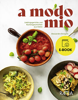 E-Book (epub) a modo mio. Lieblingsgerichte und Küchengeschichten aus Italien von Alessandra Dorigato