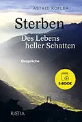 E-Book (epub) Sterben. Des Lebens heller Schatten von Astrid Kofler