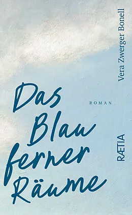 E-Book (epub) Das Blau ferner Räume von Vera Zwerger Bonell