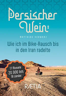 E-Book (epub) Persischer Wein. Wie ich im Bike-Rausch bis in den Iran radelte von Matthias Schwarz