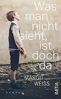 E-Book (epub) Was man nicht sieht, ist doch da von Margit Weiß