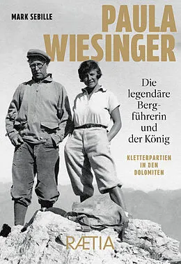E-Book (epub) Paula Wiesinger. Die legendäre Bergführerin und der König von Mark Sebille