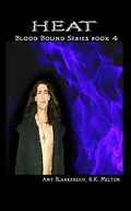 E-Book (epub) Heat (Blood Bound Book 4) von Amy Blankenship