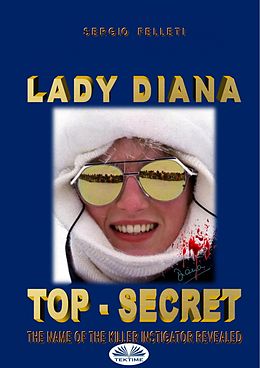 eBook (epub) Lady Diana - Top Secret de Sergio Felleti