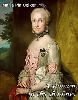 E-Book (epub) A Woman In The Shadows von Maria Pia Oelker