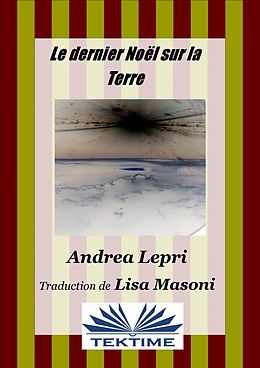 eBook (epub) Le Dernier Noël Sur La Terre de Andrea Lepri
