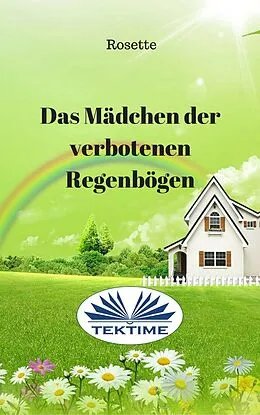 E-Book (epub) Das Mädchen Der Verbotenen Regenbögen von Rosette