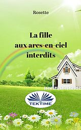 eBook (epub) La Fille Aux Arcs-En-Ciel Interdits de Rosette