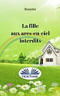 E-Book (epub) La Fille Aux Arcs-En-Ciel Interdits von Rosette