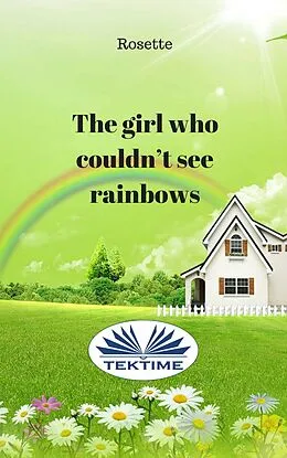 E-Book (epub) The Girl Who Couldn'T See Rainbows von Rosette