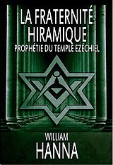 eBook (epub) La Fraternité Hiramique : Prophétie Du Temple Ezéchiel de William Hanna