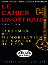 E-Book (epub) Le Cahier Gnostique : Tome Un von Lambert Timothy James