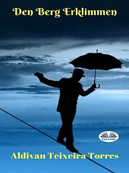 E-Book (epub) Den Berg Erklimmen von Aldivan Teixeira Torres