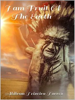 E-Book (epub) I Am Fruit Of The Earth von Aldivan Teixeira Torres