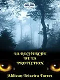 E-Book (epub) La Recherche De La Protection von Aldivan Teixeira Torres