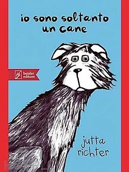 E-Book (epub) Io sono soltanto un cane von Jutta Richter
