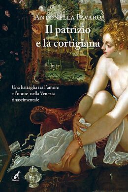 eBook (epub) Il patrizio e la cortigiana de Antonella Favaro