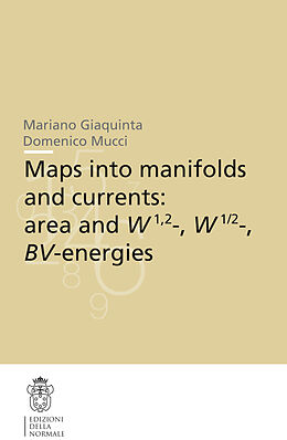 Couverture cartonnée Maps into manifolds and currents: area and W1,2-, W1/2-, BV-energies de Mariano Giaquinta, Domenico Mucci