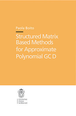 Couverture cartonnée Structured Matrix Based Methods for Approximate Polynomial GCD de Paola Boito