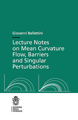 Couverture cartonnée Lecture Notes on Mean Curvature Flow: Barriers and Singular Perturbations de Giovanni Bellettini