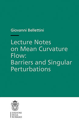 eBook (pdf) Lecture Notes on Mean Curvature Flow: Barriers and Singular Perturbations de Giovanni Bellettini