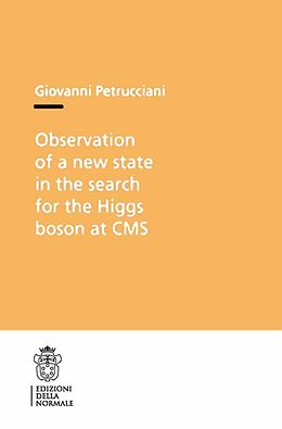 E-Book (pdf) Observation of a New State in the Search for the Higgs Boson at CMS von Giovanni Petrucciani
