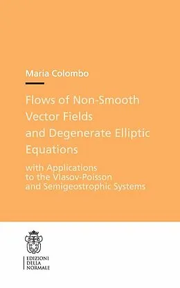 E-Book (pdf) Flows of Non-Smooth Vector Fields and Degenerate Elliptic Equations von Maria Colombo