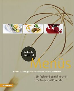Fester Einband So kocht Südtirol  Menüs von Heinrich Gasteiger, Helmut Bachmann, Gerhard Wieser