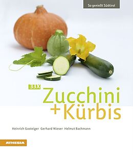 Fester Einband 33 x Zucchini + Kürbis von Heinrich Gasteiger, Gerhard Wieser, Helmut Bachmann