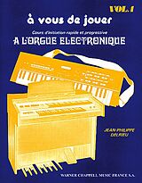 Jean-Philippe Delrieu Notenblätter A Vous de Jouer à lOrgue Electronique vol.1