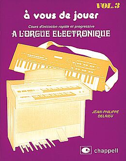 Jean-Philippe Delrieu Notenblätter A Vous de Jouer à lOrgue Electronique vol.3
